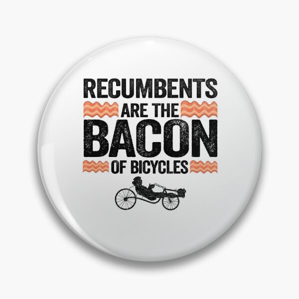 Item preview, Recumbents Are The Bacon Of Bicycles Funny Recumbent Bike designed and sold by Stronzi.
