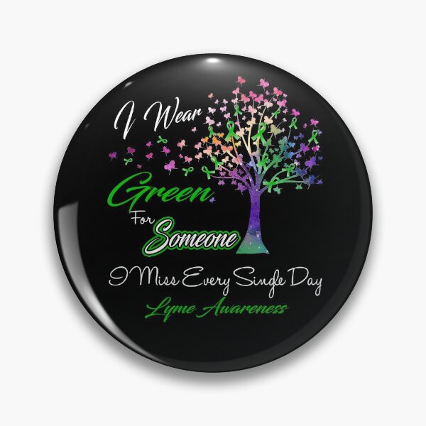 Item preview, I Wear Green For Someone I Miss Lyme Awareness designed and sold by Gillosina.
