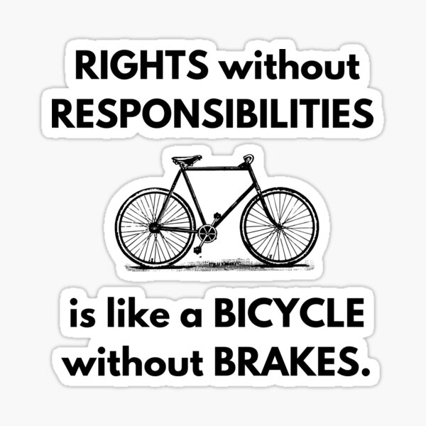 Item preview, Rights Without Responsibilities Is Like A Bicycle Without Brakes. designed and sold by Heterodoxster.