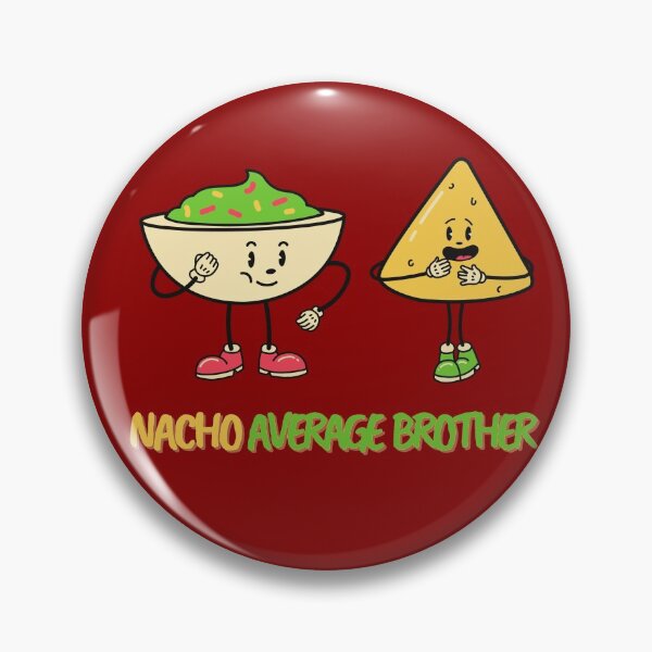 Item preview, Nacho average brother designed and sold by fullynikah.