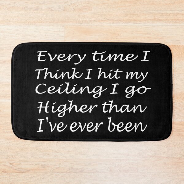Item preview,  Every time I think I hit my ceiling I go higher than I've ever been designed and sold by merchfun2.