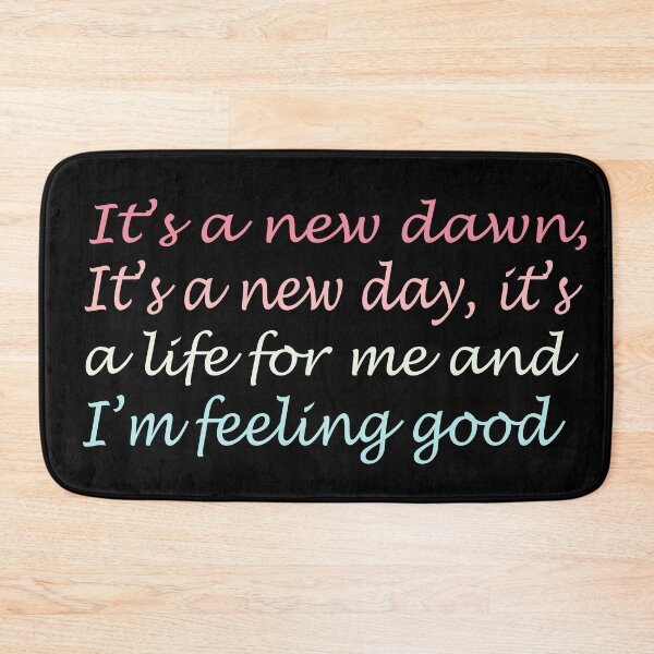 Item preview, It’s a new dawn,it’s a new day, it’s a life for me and I’m feeling good designed and sold by merchfun2.