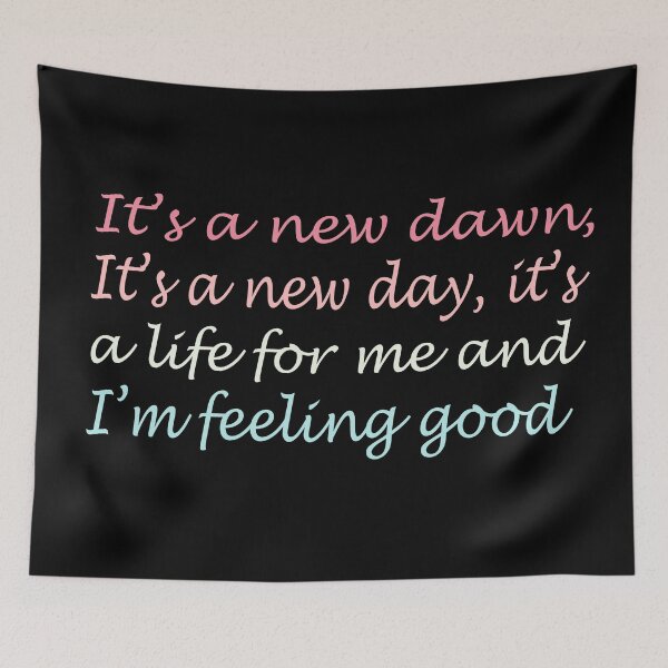 Item preview, It’s a new dawn,it’s a new day, it’s a life for me and I’m feeling good designed and sold by merchfun2.