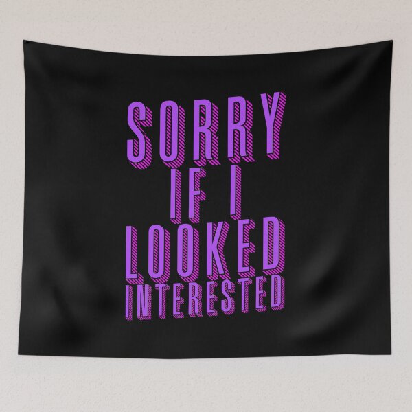 Item preview, Sorry If I Looked Interested designed and sold by crazycollective.