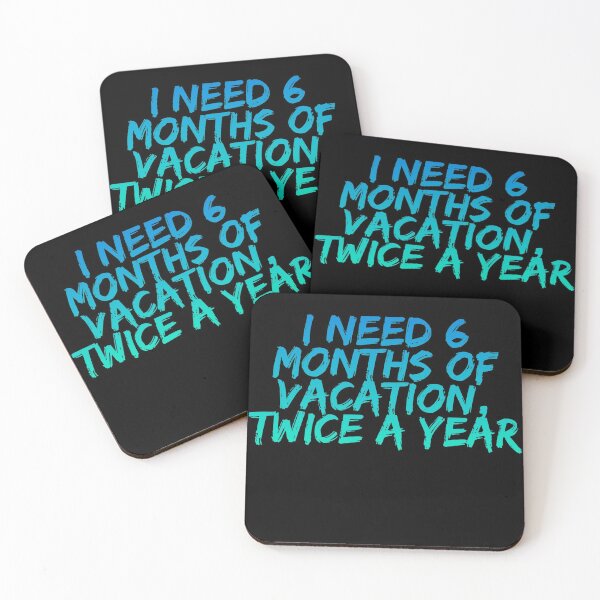 Item preview, I NEED 6 MONTHS OF VACATION, TWICE A YEAR   designed and sold by ZouhirArraki.