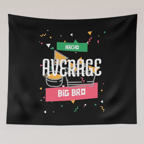 Item preview, Nacho Average Big Bro designed and sold by HppyStrngHelthy.