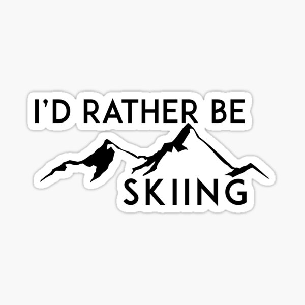 I'D RATHER BE Skiing Mountain Mountains ID SKIING SKI Skis Silhouette Snowboard Snowboarding Sticker
