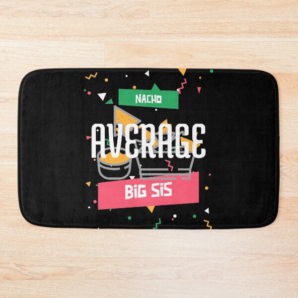 Item preview, Nacho Average Big Sis designed and sold by HppyStrngHelthy.