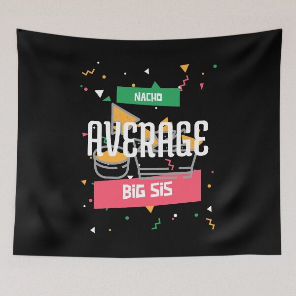 Item preview, Nacho Average Big Sis designed and sold by HppyStrngHelthy.