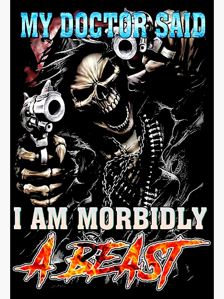 "My Doctor Said I Am Morbidly A Beast Shirt, Grim Reaper With Gun ...