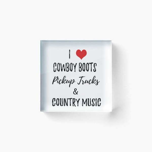 Item preview, I love cowboy boots pickup trucks and country music designed and sold by Wickedsherry13.