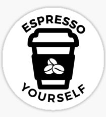 Espresso Yourself! Sticker