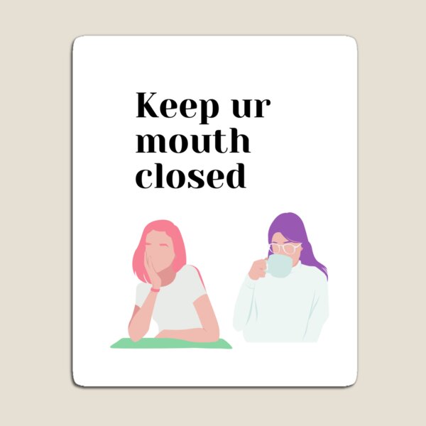Cállate de una p**a vez: por qué mantener la boca cerrada nos