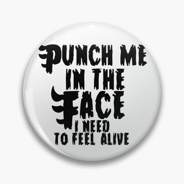 Item preview, Punch Me In The Face I Need To Feel Alive designed and sold by LarrysDesigns.