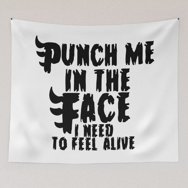 Item preview, Punch Me In The Face I Need To Feel Alive designed and sold by LarrysDesigns.