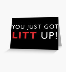 You just got LITT UP! (white) Greeting Card