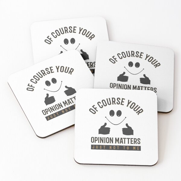 Item preview, Of Course Your Opinion Matters Just Not To Me designed and sold by ProArtzilla.