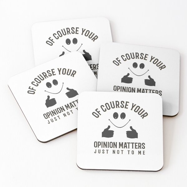 Item preview, Of Course Your Opinion Matters Just Not To Me designed and sold by ProArtzilla.