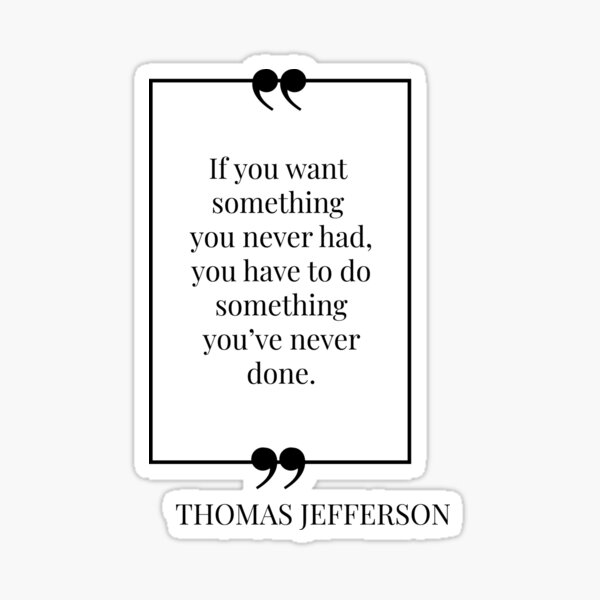 Item preview, Something You Have Never Done - Thomas Jefferson Quote designed and sold by MuseTheQuote1.