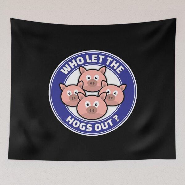 Item preview, Who Let The Hogs Out designed and sold by SpoofTShirts.