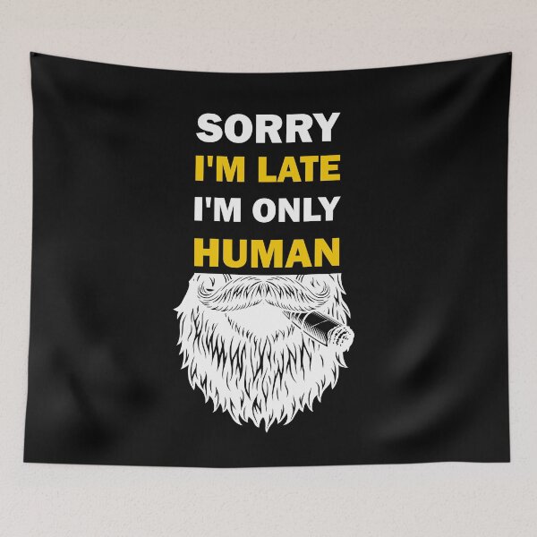 Item preview, Sorry I'm late, I'm only human  designed and sold by alfa-rouk.