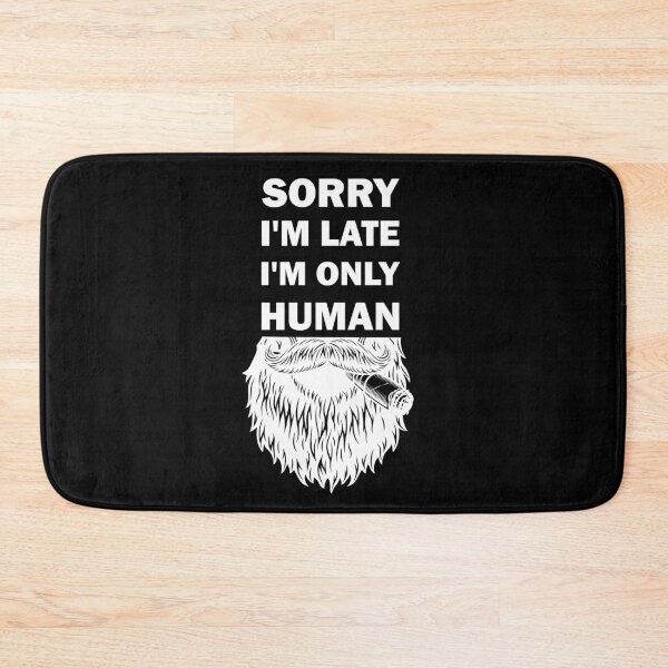 Item preview, Sorry I'm late, I'm only human  designed and sold by alfa-rouk.