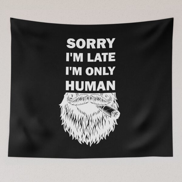 Item preview, Sorry I'm late, I'm only human  designed and sold by alfa-rouk.