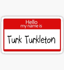 Turk Turkleton - Scrubs Sticker