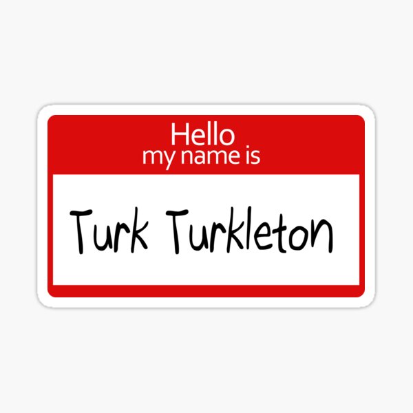 Turk Turkleton - Scrubs Sticker