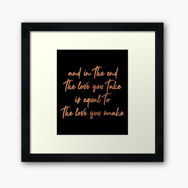 Item preview, the love you take is equal to the love you make designed and sold by Mutestudio.