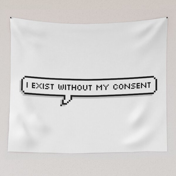 Item preview, I Exist Without My Consent Quote designed and sold by Sour Soul.