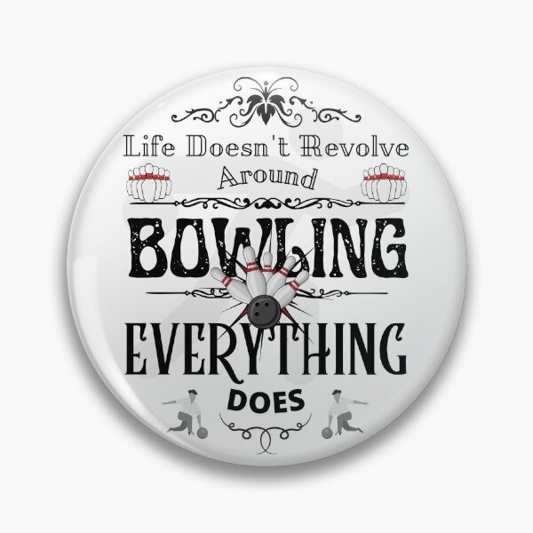 Item preview, Life Doesn't Revolve Around Bowling designed and sold by 133DandC.