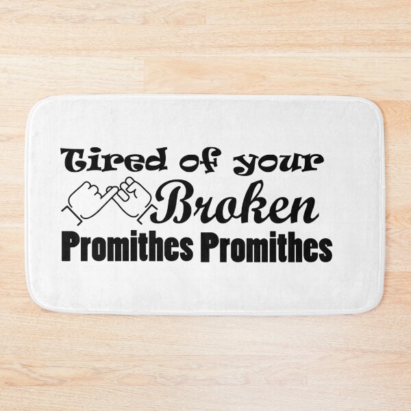 Item preview, Tired of your broken promithes designed and sold by Oopsie-Daisy.