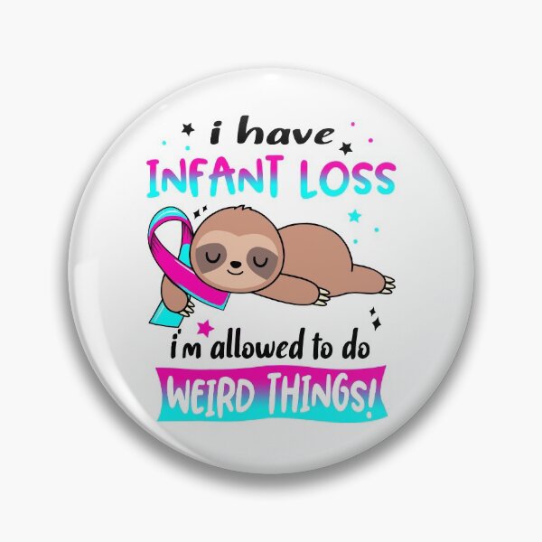 Item preview, Infant Loss Awareness Funny I have Infant Loss i'm allowed to do Weird Things! designed and sold by JanetShop809.