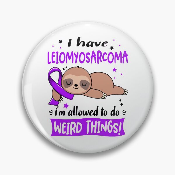 Item preview, Leiomyosarcoma Awareness Funny I have Leiomyosarcoma i'm allowed to do Weird Things! designed and sold by JanetShop809.