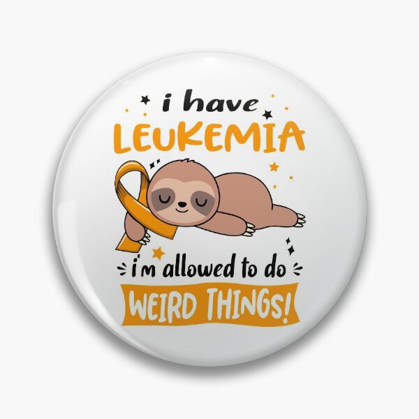 Item preview, Leukemia Awareness Funny I have Leukemia i'm allowed to do Weird Things! designed and sold by JanetShop809.