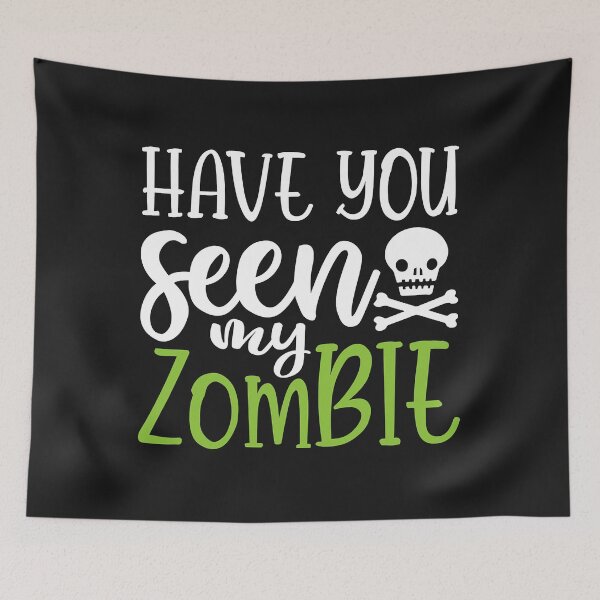 Item preview, Have You Seen My Zombie scary halloween zombie  designed and sold by FredericDuval.