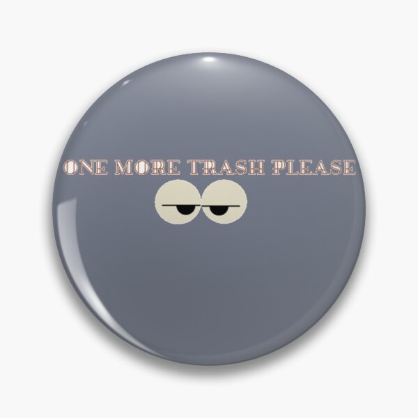 Item preview, One More Trash Please - Trash Taste designed and sold by sushihouse.