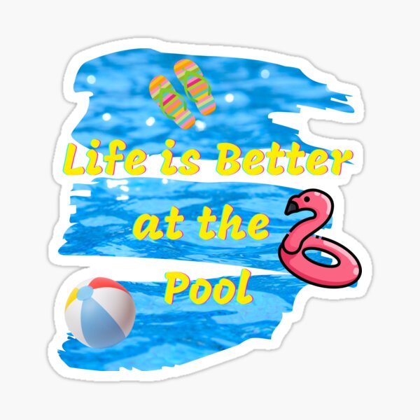 “Life is Better at the Pool Sticker” Sticker for Sale by