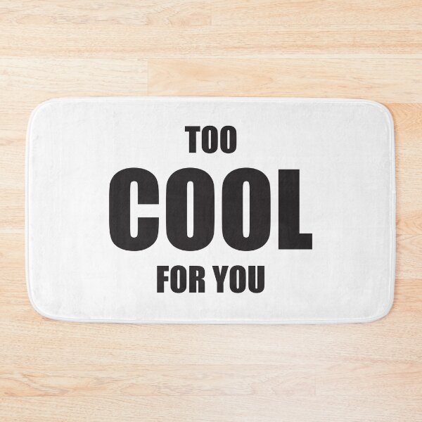 Item preview, Too cool for you designed and sold by Montrepeneuer.