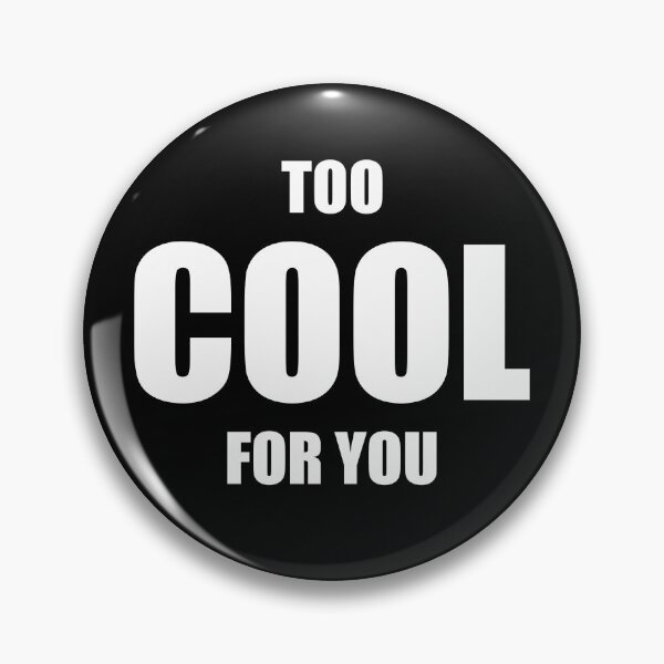Item preview, Too cool for you designed and sold by Montrepeneuer.