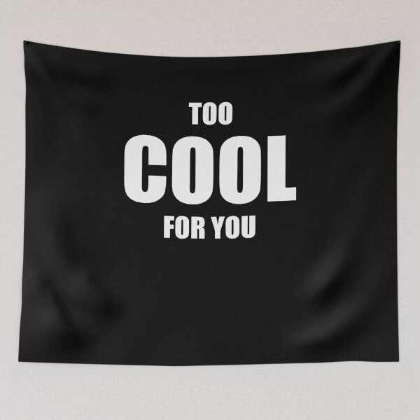 Item preview, Too cool for you designed and sold by Montrepeneuer.