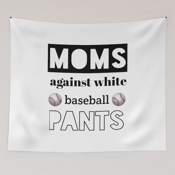 Item preview,  Moms against white baseball pants,moms against white pants,baseball pants, funny baseball pants, designed and sold by Yorino.