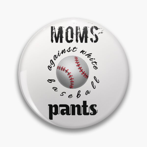 Item preview, Moms against white baseball pants,moms against white pants,baseball,mom,sports,games  designed and sold by Yorino.