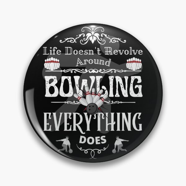 Item preview, Life Doesn't Revolve Around Bowling designed and sold by 133DandC.
