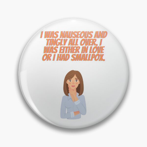 Item preview, I was nauseous and tingly all over. I was either in love or I had smallpox. designed and sold by Artworx88.