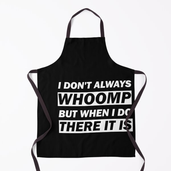 Item preview, I don't always Whoomp but when I do there it is funny tee gift designed and sold by alfa-rouk.