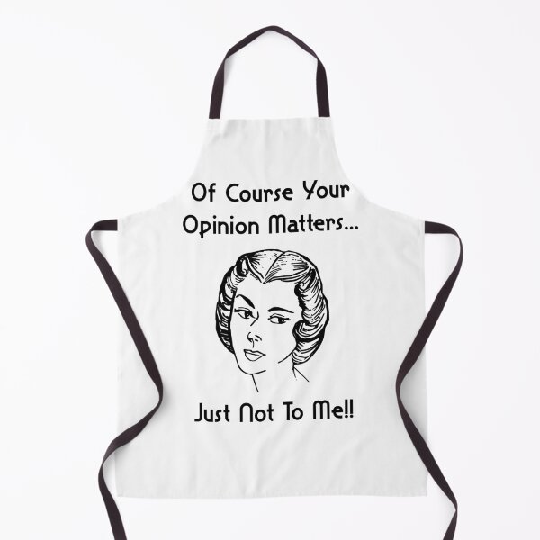 Item preview, Of Course Your Opinion Matters Just Not To Me designed and sold by ProArtzilla.