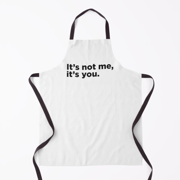 Item preview, It's Not Me, It's You. designed and sold by Memefy.