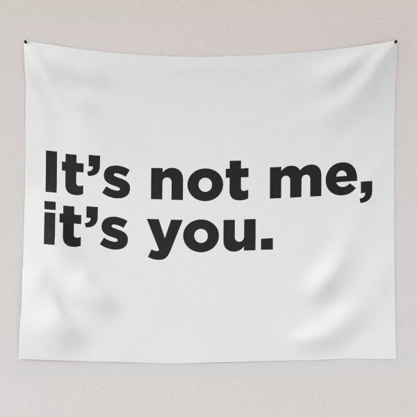 Item preview, It's Not Me, It's You. designed and sold by Memefy.